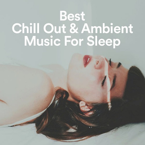 Best Chill Out & Ambient Music For Sleep (2019)