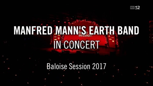 Manfred Mann's Earth Band - Baloise Session (2017) HDTV