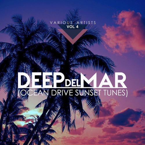 Deep Del Mar (Ocean Drive Sunset Tunes) Vol. 4 (2019)