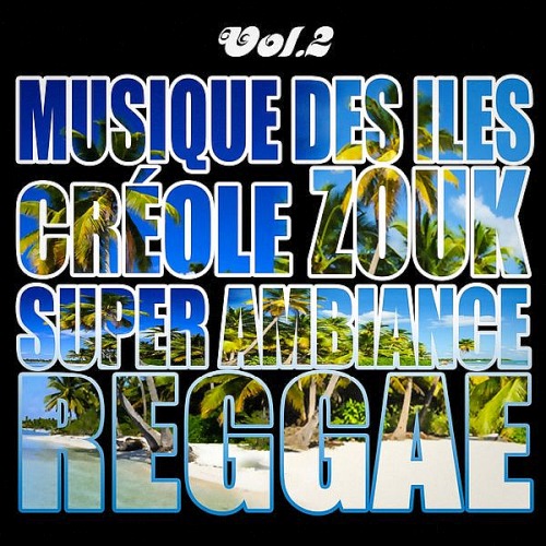 Musiques Des Iles Creole, Ambiance, Reggae Vol. 2 (2019)