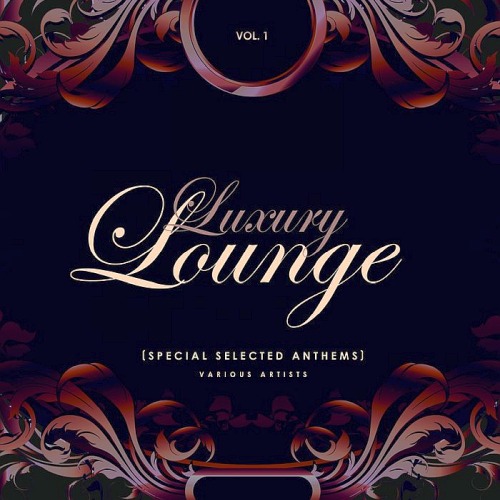 Luxury Lounge (Special Selected Anthems) Vol. 1 (2019)