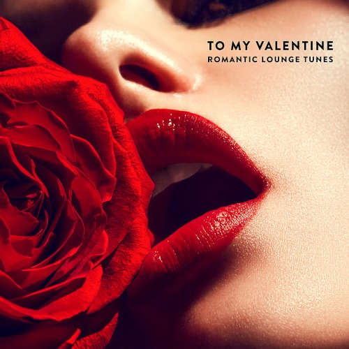 To My Valentine Romantic Lounge Tunes (2019)