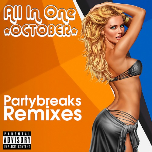 PARTYBREAKS AND REMIXES - ALL IN ONE OCTOBER 001 (2018) PARTYBREAKS AND REMIXES - ALL IN ONE OCTOBER 001 (2018)