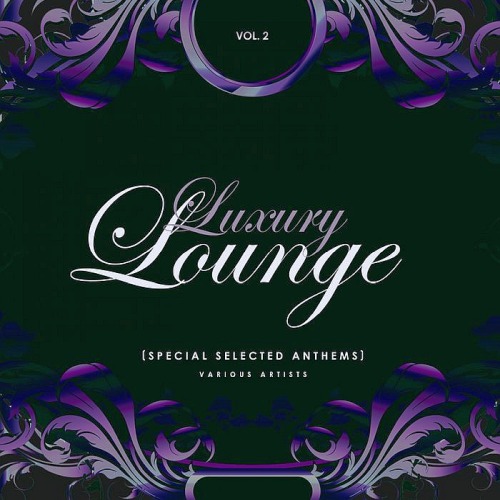 Luxury Lounge (Special Selected Anthems) Vol. 2 (2019)