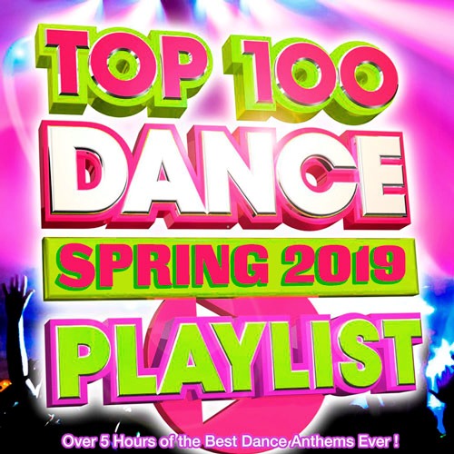 Top 100 Dance Playlist Spring (2019)
