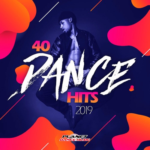 40 DANCE HITS 2019 (PLANET DANCE MUSIC)