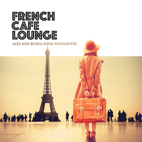 French Cafe Lounge - Jazz and Bossa Nova Favourites