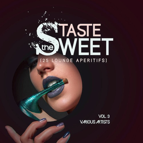 Taste The Sweet Vol. 3 (25 Lounge Aperitifs) (2019)