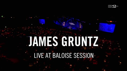 James Gruntz - Baloise Session (2014) HDTV
