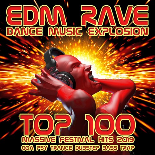 EDM RAVE DANCE MUSIC EXPLOSION TOP 100 MASSIVE FESTIVAL HITS (2019)