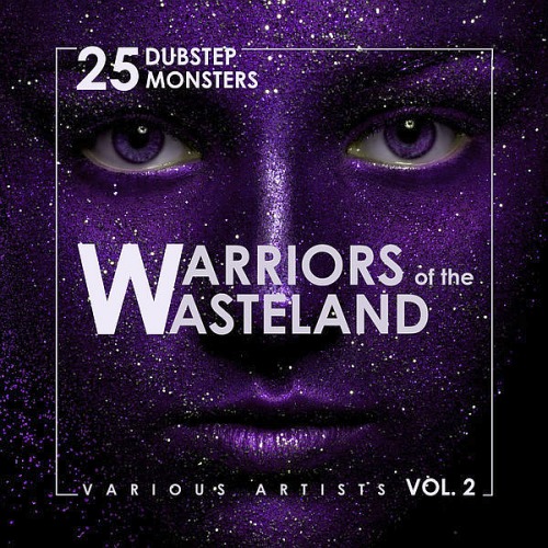 WARRIORS OF THE WASTELAND (25 DUBSTEP MONSTERS) VOL. 2 (2018)