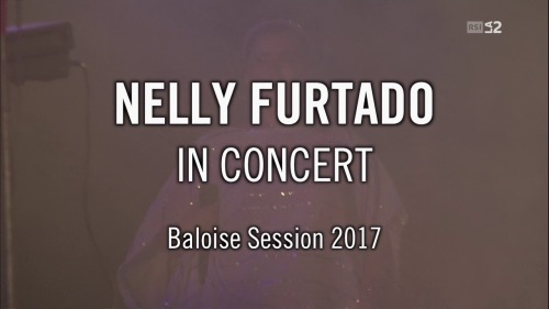 Nelly Furtado - Baloise Session (2017) HDTV