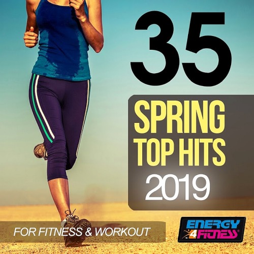 35 Spring Top Hits 2019 For Fitness and Workout (2019)