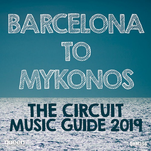 Barcelona to Mykonos - The Circuit Music Guide (2019)